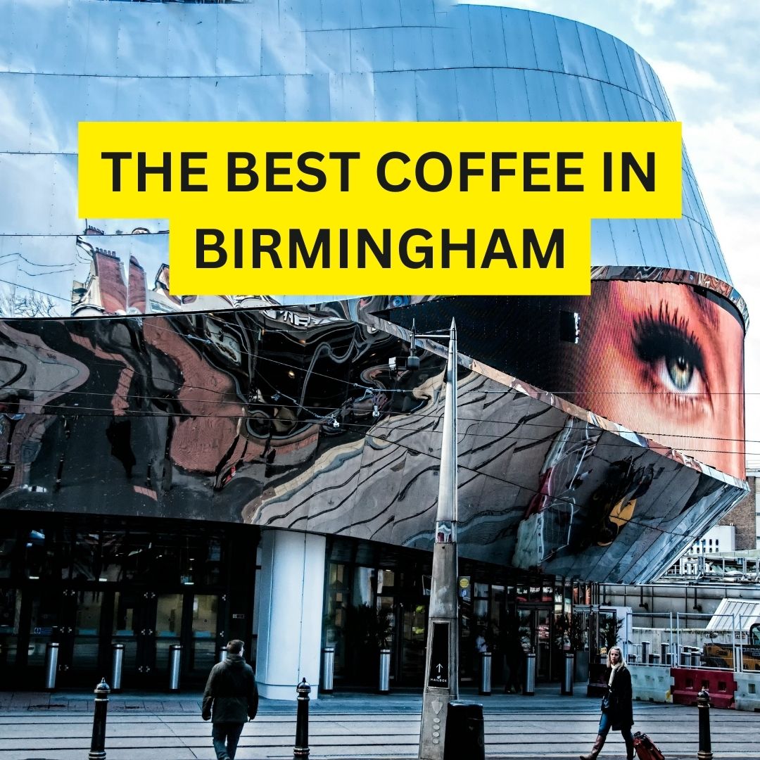 The best coffee in Birmingham (expertly researched and picked)